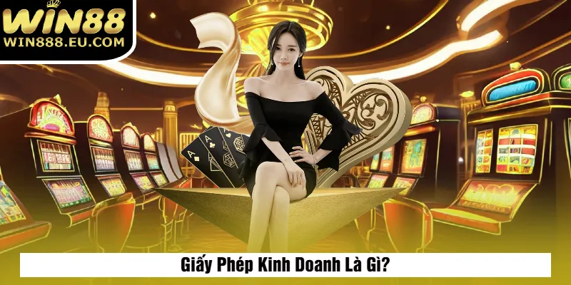 Giấy Phép Kinh Doanh 1 Giấy Phép Kinh Doanh Là Gì?