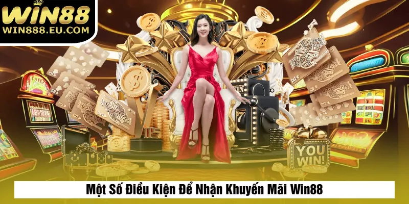 Khuyến Mãi Win88 2 Một Số Điều Kiện Để Nhận Khuyến Mãi Win88