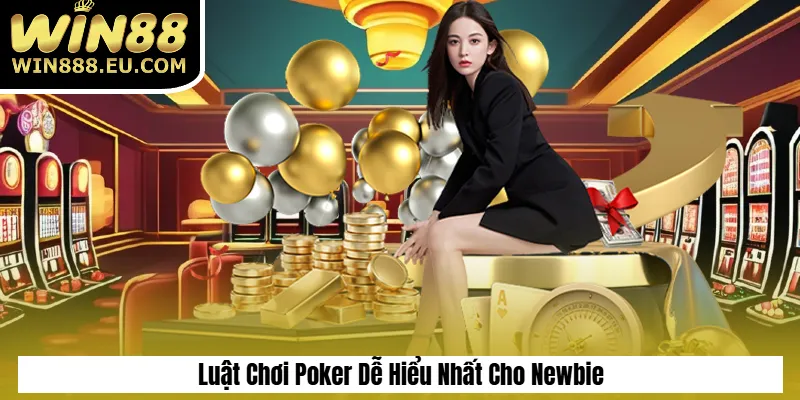 Poker Win88 – Game Bài Trí Tuệ, Thưởng Cực Lớn 2025 2 Luật Chơi Poker Dễ Hiểu Nhất Cho Newbie