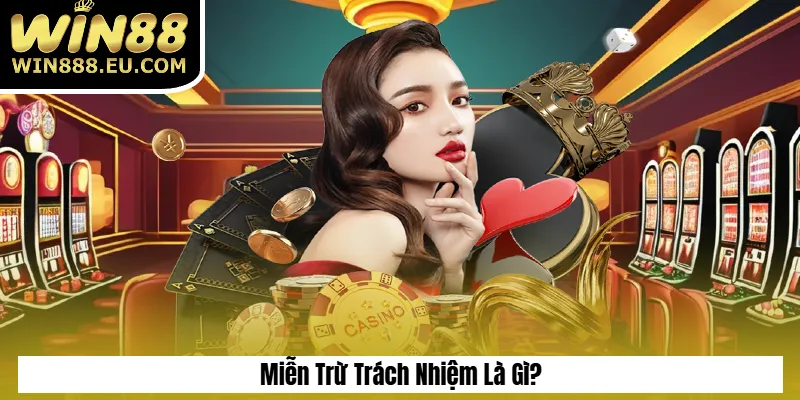Miễn Trừ Trách Nhiệm 1 Miễn Trừ Trách Nhiệm Là Gì?