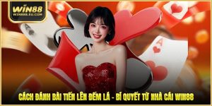 Cách Đánh Bài Tiến Lên Đếm Lá - Bí Quyết Từ Nhà Cái WIN88