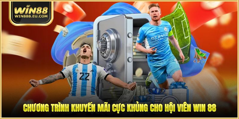 Thể Thao WIN88 - Bật Mí Kinh Nghiệm, Nâng Tỷ Lệ Thắng Lớn 2 Chương trình khuyến mãi cực khủng cho hội viên WIN 88
