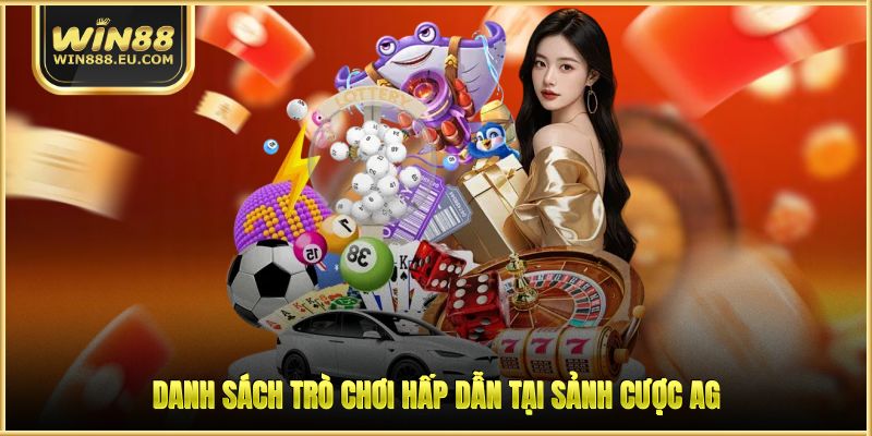 Danh sách trò chơi hấp dẫn tại sảnh cược AG