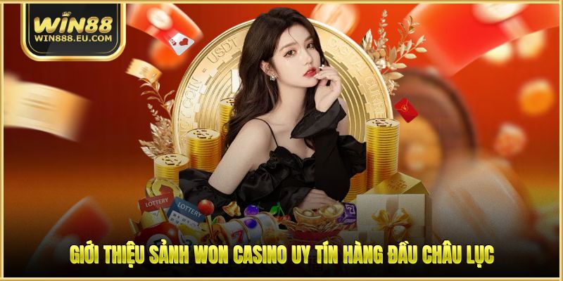 WON Casino - Sảnh Cược Đẳng Cấp Số 1 Châu Á Hiện Nay 1 Giới thiệu sảnh WON casino uy tín hàng đầu châu lục
