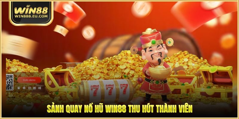 Nổ Hũ WIN88 - Khám Phá Game Hay, Khuyến Mãi Ngập Tràn 1 Sảnh quay nổ hũ WIN88 thu hút thành viên