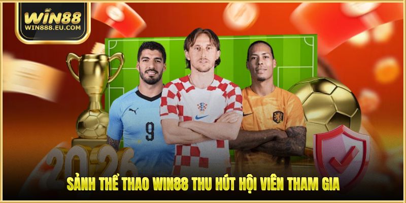 Thể Thao WIN88 - Bật Mí Kinh Nghiệm, Nâng Tỷ Lệ Thắng Lớn 1 Sảnh thể thao WIN88 thu hút hội viên tham gia