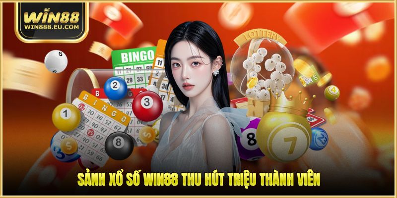 Sảnh xổ số WIN88 thu hút triệu thành viên