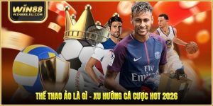 Thể Thao Ảo Là Gì - Xu Hướng Cá Cược HOT 2026