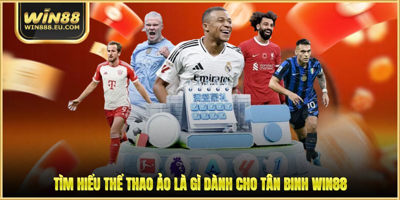 Thể Thao Ảo Là Gì - Xu Hướng Cá Cược HOT 2026 1 Tìm hiểu thể thao ảo là gì dành cho tân binh WIN88