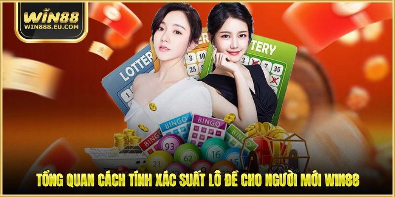 Cách Tính Xác Suất Lô Đề - Công Thức Chuẩn Trong 2026 1 Tổng quan cách tính xác suất lô đề cho người mới WIN88