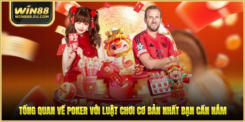 Poker Và Những Bí Quyết Chiến Thắng Cùng Nhà Cái WIN88 1 Tổng quan về Poker với luật chơi cơ bản nhất bạn cần nắm