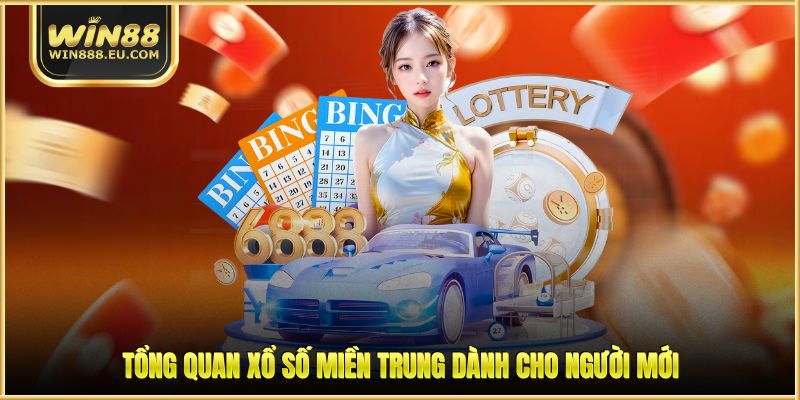 Tổng quan xổ số miền Trung dành cho người mới