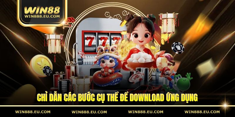 Chỉ dẫn các bước cụ thể để download ứng dụng