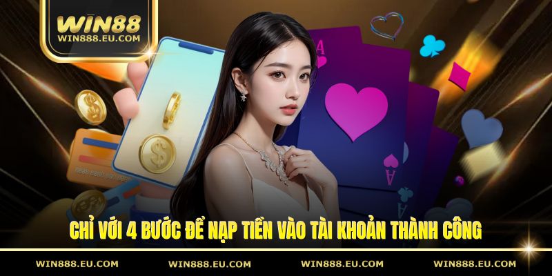 Chỉ với 4 bước để nạp tiền vào tài khoản thành công