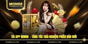 Tải App Win88 - Tăng Tốc Trải Nghiệm Phiên Bản Mới